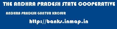 THE ANDHRA PRADESH STATE COOPERATIVE BANK LIMITED  ANDHRA PRADESH GUNTUR KROSUR   banks information 